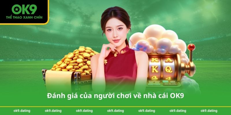 OK9 ⭐️ konglor888.gg T08/2026 ⚜️ OK9.COM Tặng Nạp Đầu OK9 Tới 18,888K 13 Đánh giá của người chơi về nhà cái OK9